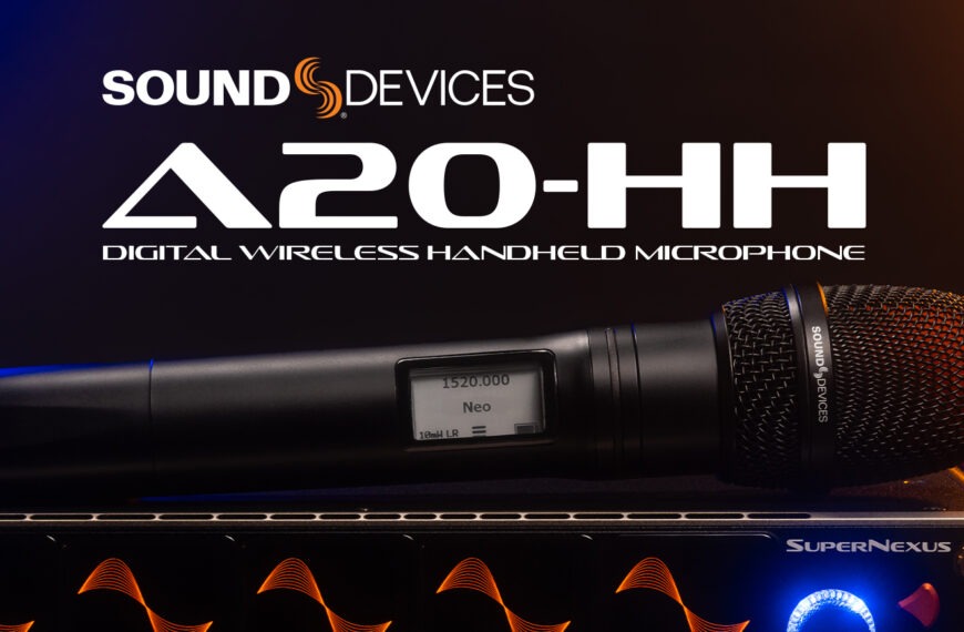 Sound Devices A20-HH: El micrófono inalámbrico de mano que lo tiene todo